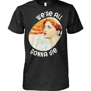 Potatum Were All Gonna Die Kassandra Meme Fan Gift Graphic Funny Quote T Shirt